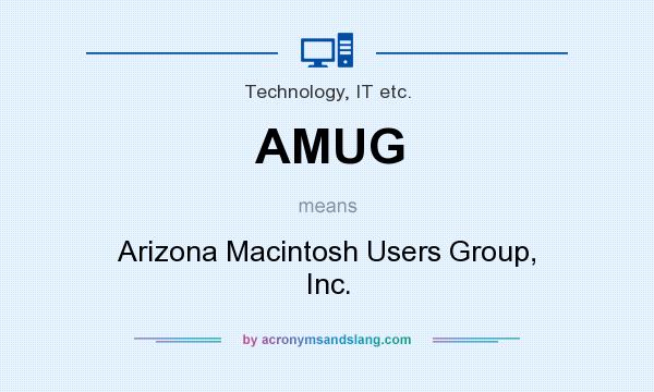 What does AMUG mean? It stands for Arizona Macintosh Users Group, Inc.