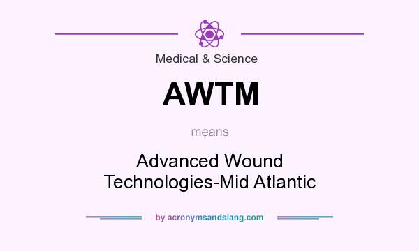 What does AWTM mean? It stands for Advanced Wound Technologies-Mid Atlantic