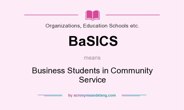 What does BaSICS mean? It stands for Business Students in Community Service