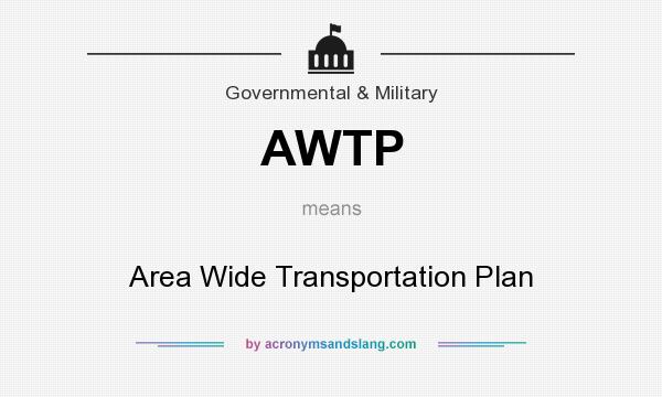 What does AWTP mean? It stands for Area Wide Transportation Plan