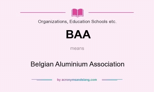 What does BAA mean? It stands for Belgian Aluminium Association