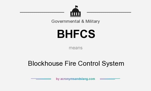 What does BHFCS mean? It stands for Blockhouse Fire Control System