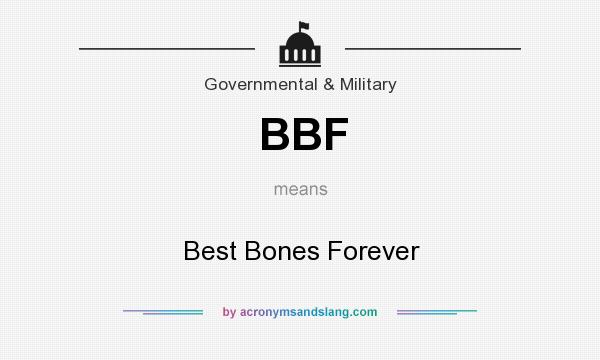 What does BBF mean? It stands for Best Bones Forever