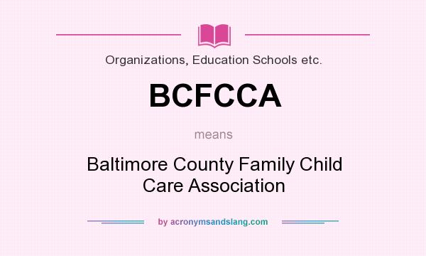 What does BCFCCA mean? It stands for Baltimore County Family Child Care Association