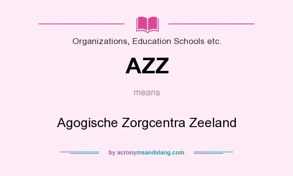 What does AZZ mean? It stands for Agogische Zorgcentra Zeeland