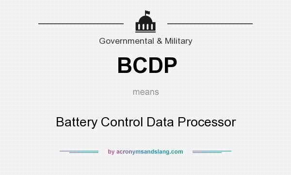 What does BCDP mean? It stands for Battery Control Data Processor