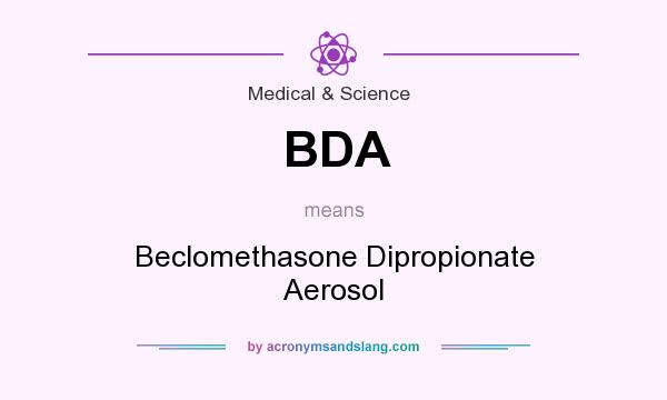 What does BDA mean? It stands for Beclomethasone Dipropionate Aerosol