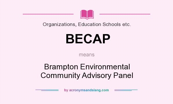 What does BECAP mean? It stands for Brampton Environmental Community Advisory Panel