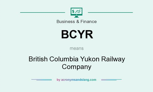 What does BCYR mean? It stands for British Columbia Yukon Railway Company