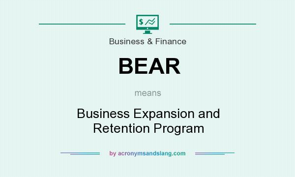 What does BEAR mean? It stands for Business Expansion and Retention Program