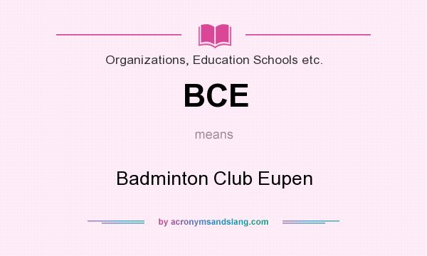 What does BCE mean? It stands for Badminton Club Eupen