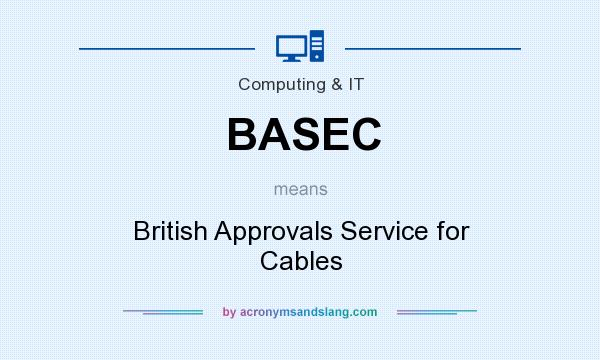 What does BASEC mean? It stands for British Approvals Service for Cables