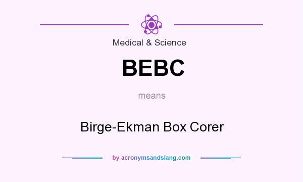 What does BEBC mean? It stands for Birge-Ekman Box Corer
