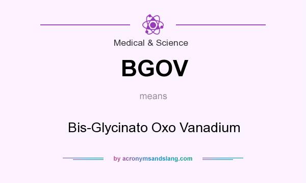 What does BGOV mean? It stands for Bis-Glycinato Oxo Vanadium
