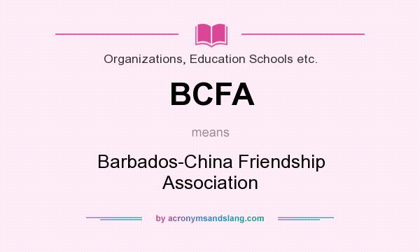 What does BCFA mean? It stands for Barbados-China Friendship Association
