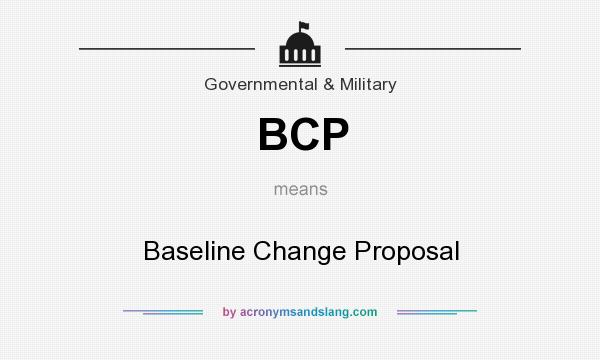 What does BCP mean? It stands for Baseline Change Proposal