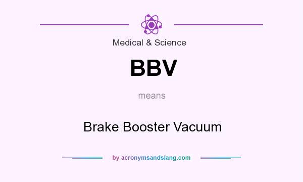 What does BBV mean? It stands for Brake Booster Vacuum