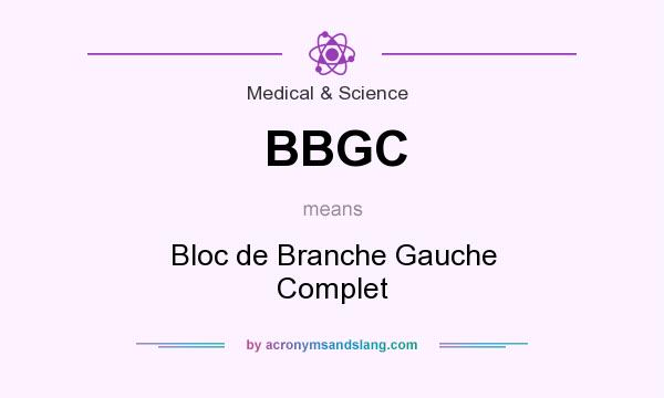 What does BBGC mean? It stands for Bloc de Branche Gauche Complet