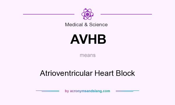 What does AVHB mean? It stands for Atrioventricular Heart Block