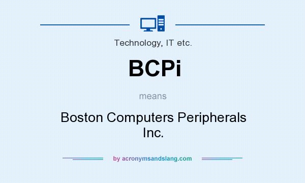 What does BCPi mean? It stands for Boston Computers Peripherals Inc.