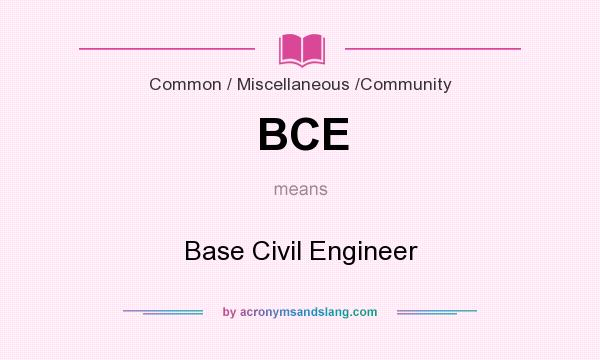 What does BCE mean? It stands for Base Civil Engineer