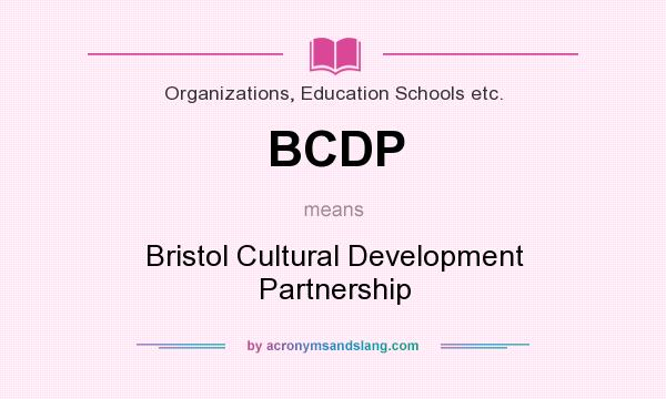 What does BCDP mean? It stands for Bristol Cultural Development Partnership