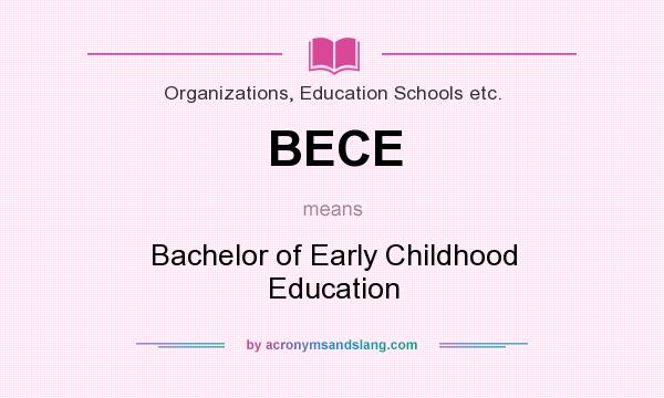 What does BECE mean? It stands for Bachelor of Early Childhood Education
