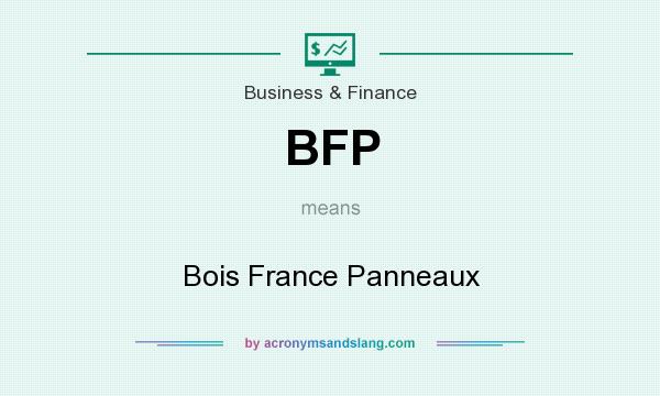 What does BFP mean? It stands for Bois France Panneaux