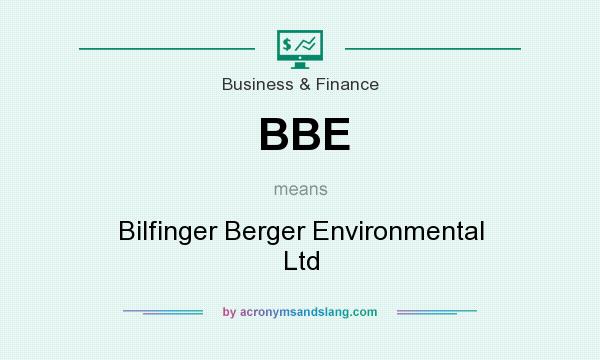What does BBE mean? It stands for Bilfinger Berger Environmental Ltd