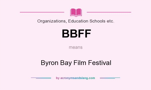 What does BBFF mean? It stands for Byron Bay Film Festival