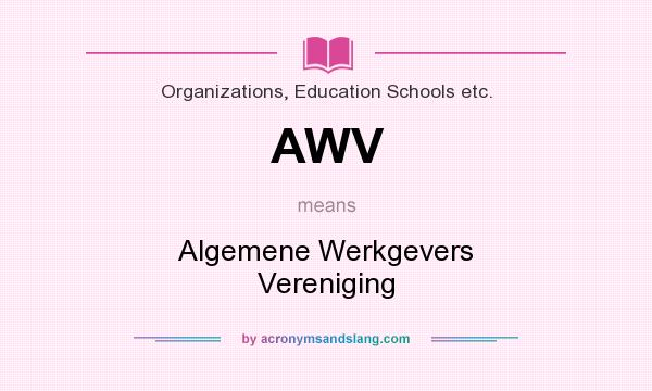 What does AWV mean? It stands for Algemene Werkgevers Vereniging