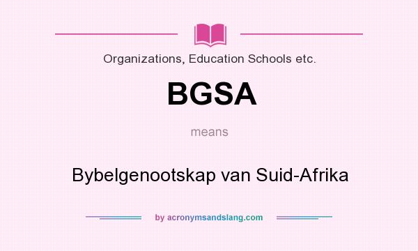 What does BGSA mean? It stands for Bybelgenootskap van Suid-Afrika