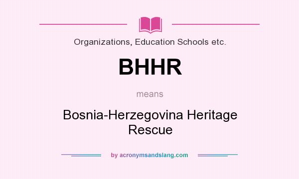 What does BHHR mean? It stands for Bosnia-Herzegovina Heritage Rescue