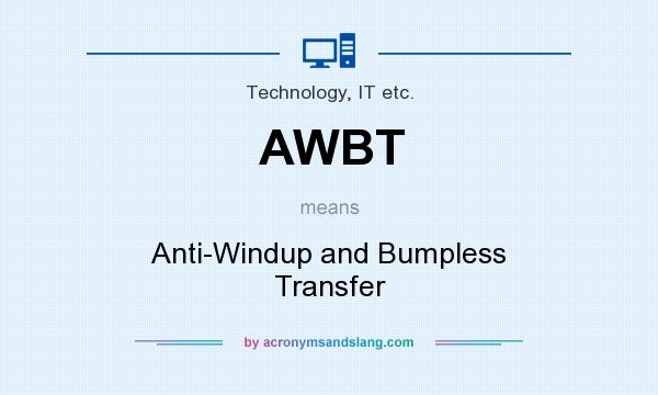 What does AWBT mean? It stands for Anti-Windup and Bumpless Transfer