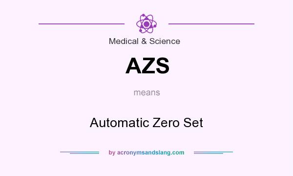 What does AZS mean? It stands for Automatic Zero Set