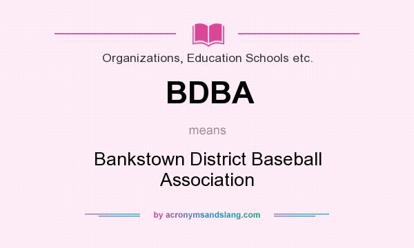 What does BDBA mean? It stands for Bankstown District Baseball Association