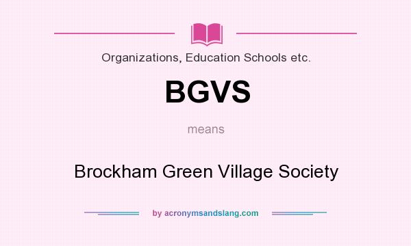 What does BGVS mean? It stands for Brockham Green Village Society