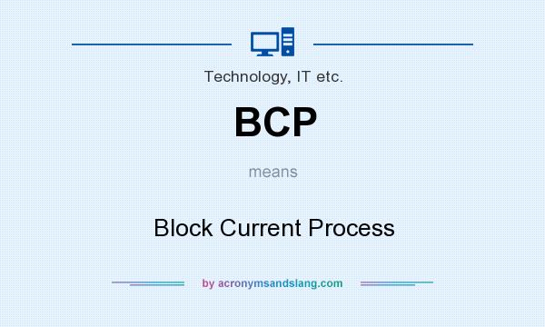 What does BCP mean? It stands for Block Current Process