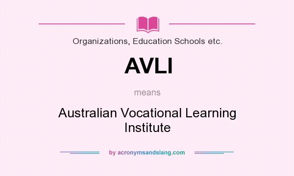 What does AVLI mean? It stands for Australian Vocational Learning Institute