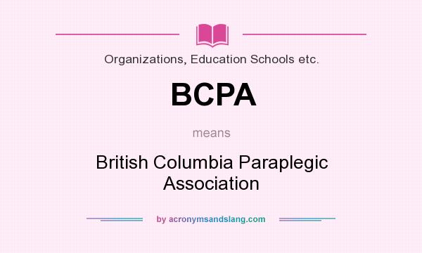 What does BCPA mean? It stands for British Columbia Paraplegic Association