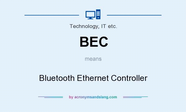 What does BEC mean? It stands for Bluetooth Ethernet Controller