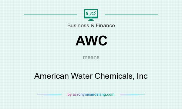 What does AWC mean? It stands for American Water Chemicals, Inc