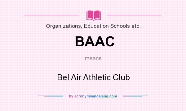 What does BAAC mean? It stands for Bel Air Athletic Club