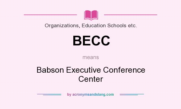 What does BECC mean? It stands for Babson Executive Conference Center