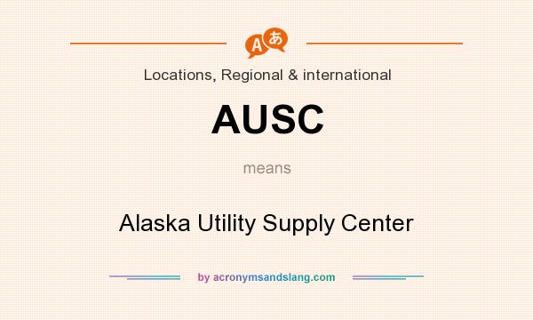 What does AUSC mean? It stands for Alaska Utility Supply Center