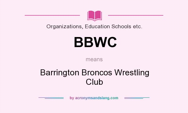 What does BBWC mean? It stands for Barrington Broncos Wrestling Club
