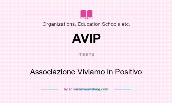 What does AVIP mean? It stands for Associazione Viviamo in Positivo