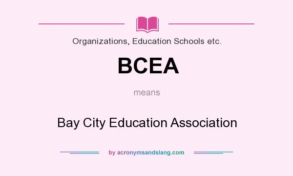 What does BCEA mean? It stands for Bay City Education Association