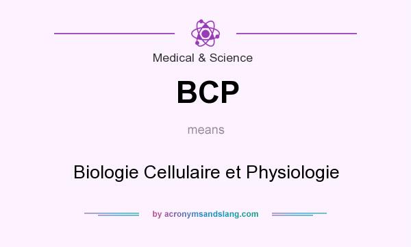 What does BCP mean? It stands for Biologie Cellulaire et Physiologie