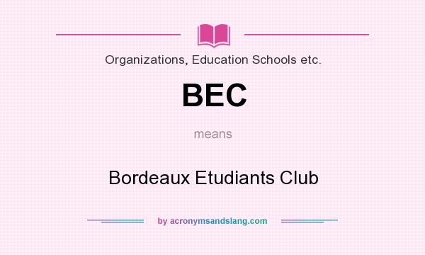 What does BEC mean? It stands for Bordeaux Etudiants Club